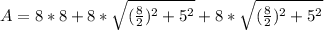 A = 8*8+8*\sqrt{(\frac{8}{2} )^{2} +5^{2} }+8*\sqrt{(\frac{8}{2} )^{2} +5^{2}}