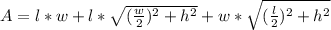 A = l*w+l*\sqrt{(\frac{w}{2} )^{2} +h^{2} }+w*\sqrt{(\frac{l}{2} )^{2} +h^{2}}