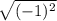 \sqrt{(-1)^2}