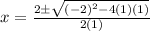 x = \frac{2 \pm \sqrt{(-2)^{2} - 4(1)(1)}}{2(1)}