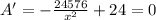 A'=-\frac{24576}{x^2}+24=0