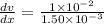 \frac{dv}{dx} = \frac{1\times 10^{-2}}{1.50 \times 10^{-3}}