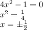 4x^2-1 = 0\\x^2 = \frac{1}{4}\\x = \pm \frac{1}{2}