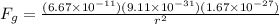 F_g = \frac{(6.67 \times 10^{-11})(9.11 \times 10^{-31})(1.67 \times 10^{-27})}{r^2}