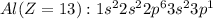 Al(Z=13):1s^22s^22p^63s^23p^1