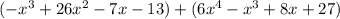 (-x^3+26x^2-7x-13)+(6x^4-x^3+8x+27)