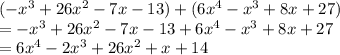 (-x^3+26x^2-7x-13)+(6x^4-x^3+8x+27)\\=-x^3+26x^2-7x-13+6x^4-x^3+8x+27\\=6x^4-2x^3+26x^2+x+14