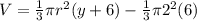 V = \frac{1}{3}\pi r^2(y + 6) - \frac{1}{3}\pi 2^2 (6)