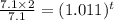 \frac{7.1 \times 2}{7.1} =(1.011)^{t}