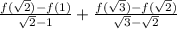 \frac{f(\sqrt{2})-f(1)}{\sqrt{2}-1} +\frac{f(\sqrt{3})-f(\sqrt{2})}{\sqrt{3}-\sqrt{2}}