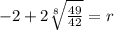 -2+2\sqrt[8]{\frac{49}{42}}=r