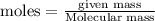 \text{moles}=\frac{\text{given mass}}{\text{Molecular mass}}