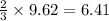 \frac{2}{3}\times 9.62=6.41