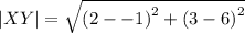 |XY| = \sqrt{ {(2 - - 1)}^{2} + {(3 - 6)}^{2} }