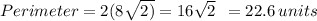 Perimeter = 2(8\sqrt{2)} = 16 \sqrt{2} \: \: = 22.6 \: units