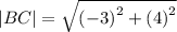 |BC|= \sqrt{ {( -3)}^{2} + {(4)}^{2} }