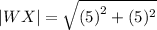|WX|= \sqrt{ {( 5)}^{2} + (5) ^{2} }