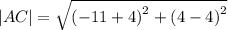 |AC|= \sqrt{ {( - 11 + 4)}^{2} + {(4 - 4)}^{2} }