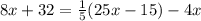 8x + 32 = \frac{1}{5}(25x - 15) - 4x