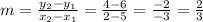 m = \frac{y_2-y_1}{x_2-x_1} =\frac{4-6}{2-5} = \frac{-2}{-3}= \frac{2}{3}