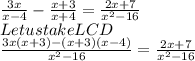 \frac{3x}{x-4} -\frac{x+3}{x+4}=\frac{2x+7}{x^2-16}\\Let us take LCD\\\frac{3x(x+3)-(x+3)(x-4)}{x^2-16}= \frac{2x+7}{x^2-16}