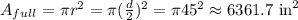 A_{full}=\pi r^2=\pi(\frac{d}{2})^2=\pi45^2\approx 6361.7\,\,\mbox{in}^2