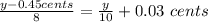 \frac{y-0.45cents}{8}=\frac{y}{10}+0.03\ cents