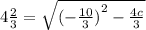 4 \frac{2}{3} = \sqrt{ {( - \frac{10}{3} )}^{2} - \frac{4c}{3} }