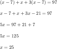 (x-7)+x+3(x-7)=97\\\\x-7+x+3x-21=97\\\\5x=97+21+7\\\\5x=125\\\\x=25