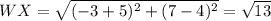 WX=\sqrt{(-3+5)^2+(7-4)^2}=\sqrt{13}