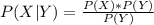 P(X|Y) =\frac{P(X)*P(Y)}{P(Y)}