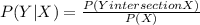 P(Y|X) =\frac{P(YintersectionX)}{P(X)}