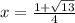 x = \frac{1+\sqrt{13}} {4}