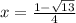 x = \frac{1-\sqrt{13}} {4}