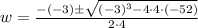 w=\frac{-(-3)\pm\sqrt{(-3)^3-4\cdot 4\cdot (-52)}}{2\cdot 4}