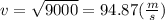 v= \sqrt{9000}=94.87 ( \frac{m}{s})