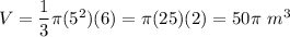 V=\dfrac{1}{3}\pi(5^2)(6)=\pi(25)(2)=50\pi\ m^3