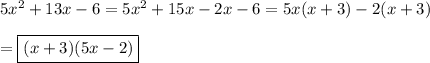 5x^2+13x-6=5x^2+15x-2x-6=5x(x+3)-2(x+3)\\\\=\boxed{(x+3)(5x-2)}