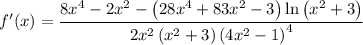 f'(x)=\dfrac{8x^4-2x^2-\left(28x^4+83x^2-3\right)\ln{\left(x^2+3\right)}}{2x^2\left(x^2+3\right)\left(4x^2-1\right)^4}
