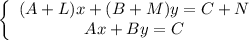\left\{\begin{array}{ccc}(A+L)x+(B+M)y=C+N\\Ax+By=C\end{array}\right