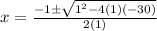 x=\frac{-1 \pm \sqrt{1^2-4(1)(-30)}}{2(1)}