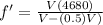 f' = \frac{V(4680)}{V-(0.5)V)}