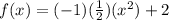 f(x)=(-1)(\frac{1}{2})(x^2)+2