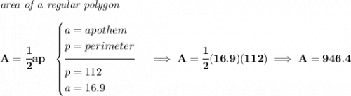 \bf \textit{area of a regular polygon}\\\\ A=\cfrac{1}{2}ap~~ \begin{cases} a=apothem\\ p=perimeter\\[-0.5em] \hrulefill\\ p=112\\ a=16.9 \end{cases}\implies A=\cfrac{1}{2}(16.9)(112)\implies A=946.4