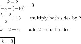 \dfrac{k-2}{-8-(-10)}=3\\\\\dfrac{k-2}{2}=3\qquad\text{multiply both sides by 2}\\\\k-2=6\qquad\text{add 2 to both sides}\\\\\boxed{k=8}
