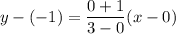 y-(-1)=\dfrac{0+1}{3-0}(x-0)