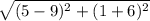 \sqrt{(5-9)^2+(1+6)^2}