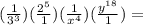 (\frac{1}{3^3})(\frac{2^5}{1})(\frac{1}{x^4})(\frac{y^{18}}{1})=