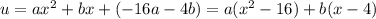 u=ax^2+bx+(-16a-4b)=a(x^2-16)+b(x-4)