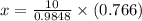 x =\frac{10}{0.9848}\times (0.766)